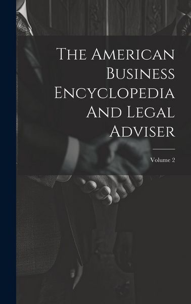 Produktbild: The American Business Encyclopedia And Legal Adviser; Volume 2