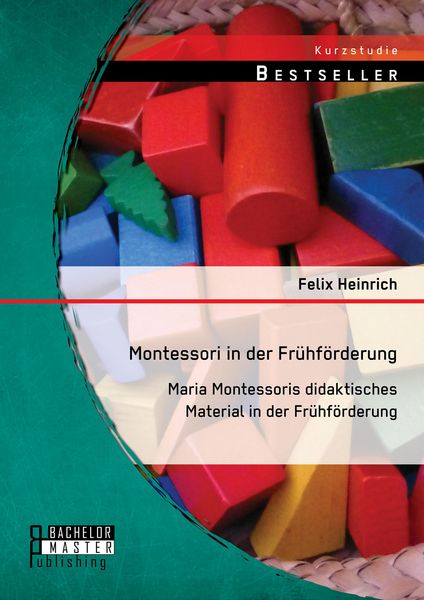 Produktbild: Montessori in der Fr&uuml;hf&ouml;rderung: Maria Montessoris didaktisches Material in der Fr&uuml;hf&ouml;rderung