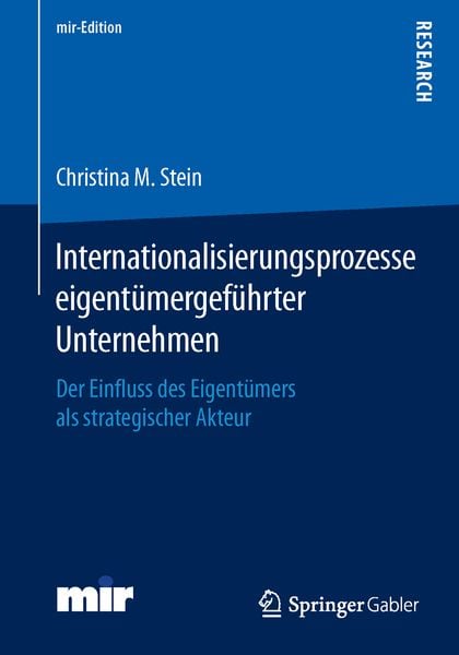 Internationalisierungsprozesse eigentümergeführter Unternehmen, Taschenbuch von Christina M. Stein, Springer Fachmedien Wiesbaden GmbH, 9783658106645