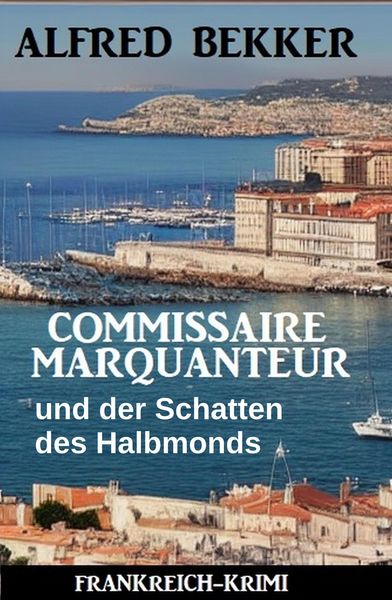 Produktbild: Commissaire Marquanteur und der Schatten des Halbmonds: Frankreich Krimi