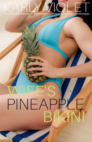 Produktbild: Wife's Pineapple Bikini - A Hot Wife Swingers Multiple Partner Wife Sharing Wife Swapping Romance Novel