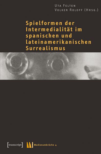 Produktbild: Spielformen der Intermedialität im spanischen und lateinamerikanischen Surrealismus