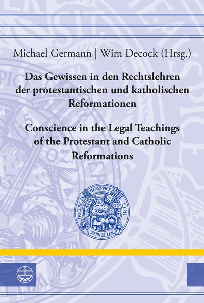 Produktbild: Das Gewissen in den Rechtslehren der protestantischen und katholischen Reformationen / Conscience in the Legal Teachings of the Protestant and Catholi