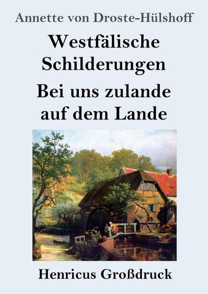 Westfälische Schilderungen / Bei uns zulande auf dem Lande (Großdruck), Taschenbuch von Annette von Droste-Hülshoff, Henricus - Edition Deutsche