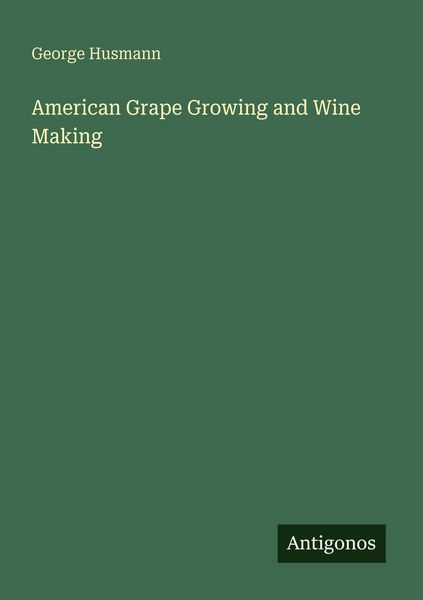 Produktbild: American Grape Growing and Wine Making