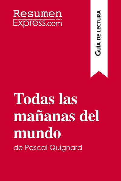 Produktbild: Todas las ma&ntilde;anas del mundo de Pascal Quignard (Gu&iacute;a de lectura)