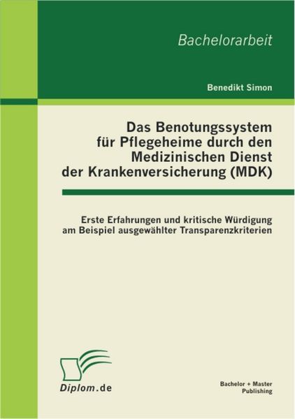 Produktbild: Das Benotungssystem f&uuml;r Pflegeheime durch den Medizinischen Dienst der Krankenversicherung (MDK)