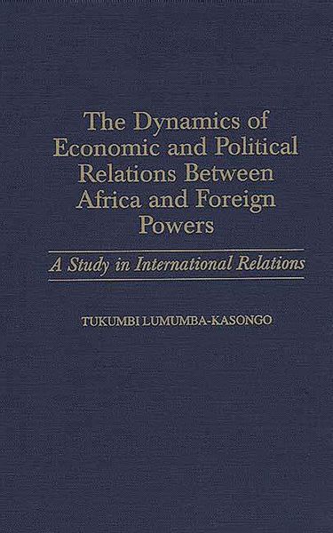 Produktbild: The Dynamics of Economic and Political Relations Between Africa and Foreign Powers