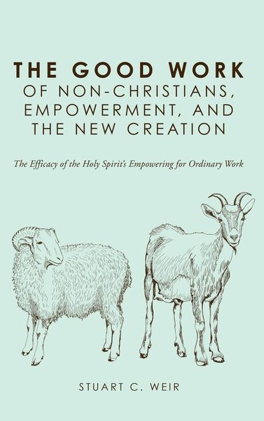 Produktbild: The Good Work of Non-Christians, Empowerment, and the New Creation