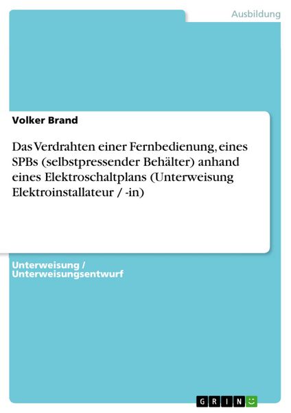 Produktbild: Das Verdrahten einer Fernbedienung, eines SPBs (selbstpressender Beh&auml;lter) anhand eines Elektroschaltplans (Unterweisung Elektroinstallateur / -in)