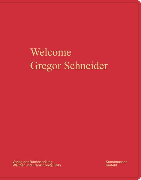 Gregor Schneider. Welcome, Taschenbuch von Gregor Schneider, König, Walther, 978-3-7533-0924-8