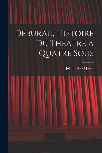 Produktbild: Deburau, Histoire du Theatre a Quatre Sous
