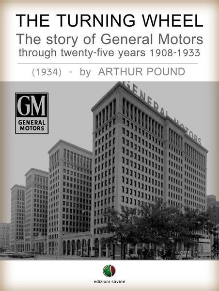 Produktbild: The Turning Wheel - The story of General Motors through twenty-five years 1908-1933