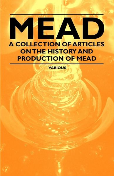 Produktbild: Mead - A Collection of Articles on the History and Production of Mead