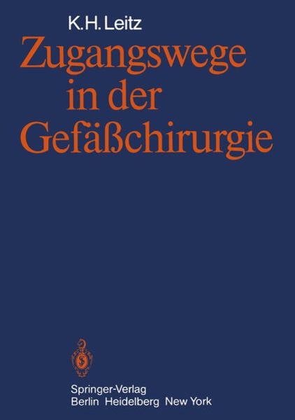 Zugangswege in der Gefäßchirurgie, Taschenbuch von K.H. Leitz, Springer Berlin, 9783642474798