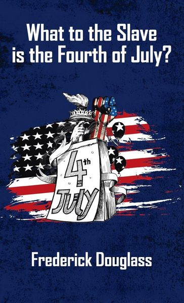 Produktbild: What To The Slave Is The Fourth Of July Hardcover