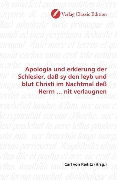 Produktbild: Apologia und erklerung der Schlesier, da&szlig; sy den leyb und blut Christi im Nachtmal de&szlig; Herrn ... nit verlaugnen