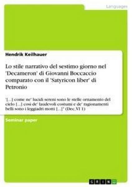 Lo stile narrativo del sestimo giorno nel 'Decameron' di Giovanni Boccaccio comparato con il 'Satyricon liber' di Petronio, Taschenbuch von Hendrik