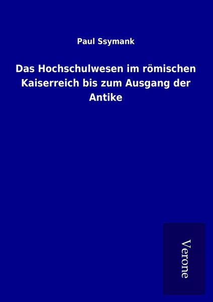 Produktbild: Das Hochschulwesen im r&ouml;mischen Kaiserreich bis zum Ausgang der Antike
