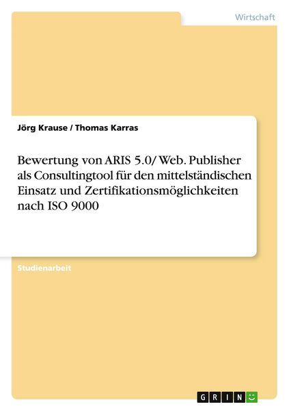 Produktbild: Bewertung von ARIS 5.0/ Web. Publisher als Consultingtool f&uuml;r den mittelst&auml;ndischen Einsatz und Zertifikationsm&ouml;glichkeiten nach ISO 9000