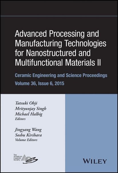 Produktbild: Advanced Processing and Manufacturing Technologies for Nanostructured and Multifunctional Materials II, Volume 36, Issue 6