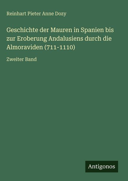 Produktbild: Geschichte der Mauren in Spanien bis zur Eroberung Andalusiens durch die Almoraviden (711-1110)