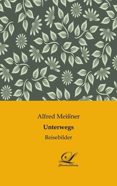Unterwegs, Taschenbuch von Alfred Meissner, BoD - Books on Demand, 9783961670987