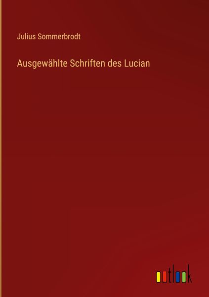 Produktbild: Ausgew&auml;hlte Schriften des Lucian