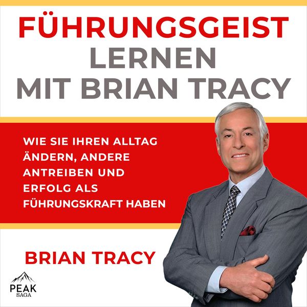 Führungsgeist lernen mit Brian Tracy - Brian Tracy, Audio, 9781628618914