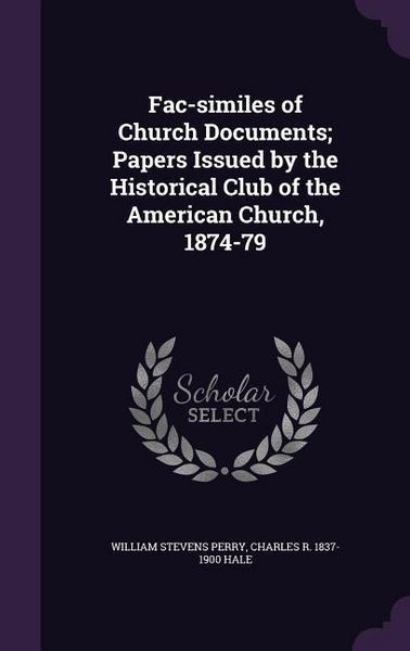 Produktbild: Fac-similes of Church Documents; Papers Issued by the Historical Club of the American Church, 1874-79