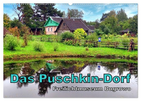 Produktbild: Das Puschkin-Dorf - Freilichtmuseum Bugrowo (Wandkalender 2026 DIN A2 quer), CALVENDO Monatskalender