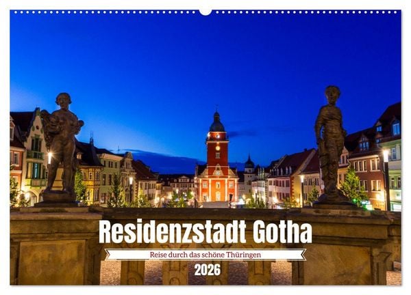 Residenzstadt Gotha - Reise durch das schöne Thüringen (Wandkalender 2026 DIN A2 quer), CALVENDO Monatskalender