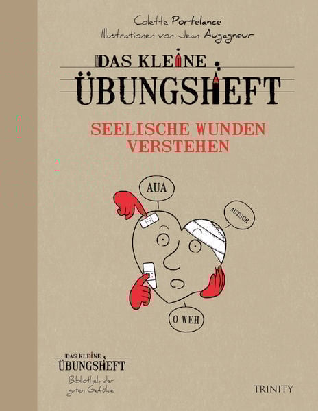 Das kleine Übungsheft - Seelische Wunden verstehen