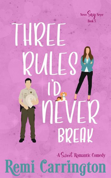Produktbild: Three Rules I'd Never Break: A Sweet Romantic Comedy (Never Say Never, #5)