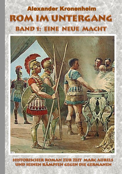 Rom im Untergang - Band 1: Eine neue Macht, Taschenbuch von Alexander Kronenheim, BoD – Books on Demand, 9783734787911