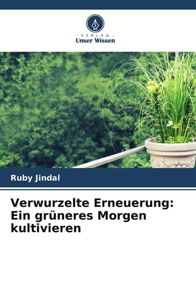 Produktbild: Verwurzelte Erneuerung: Ein gr&uuml;neres Morgen kultivieren