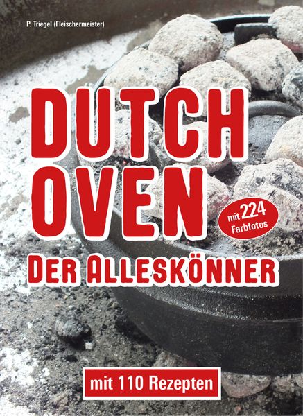Dutch Oven Der Alleskönner, Taschenbuch von Peggy Triegel, Triegel, Peggy, 978-3-9816644-3-0