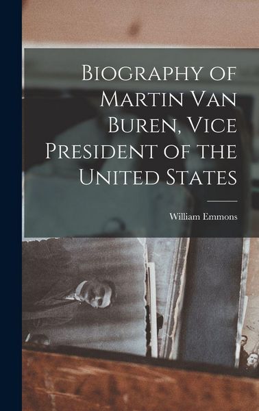 Produktbild: Biography of Martin Van Buren, Vice President of the United States