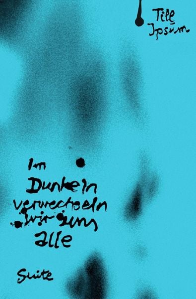 Im Dunkeln verwechseln wir uns alle, Taschenbuch von Till Ipsum, Epubli, 9783758422898