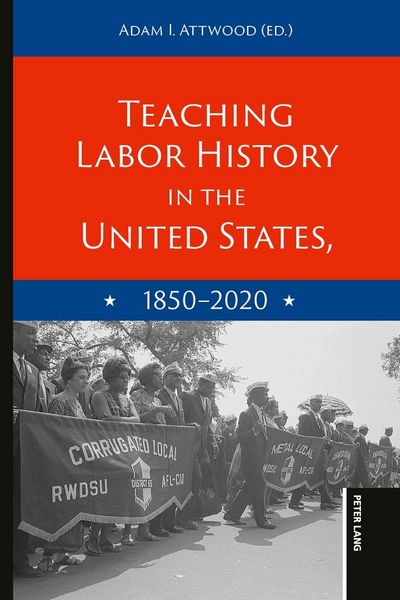 Produktbild: Teaching Labor History in the United States, 1850-2020