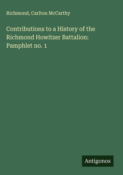 Produktbild: Contributions to a History of the Richmond Howitzer Battalion: Pamphlet no. 1