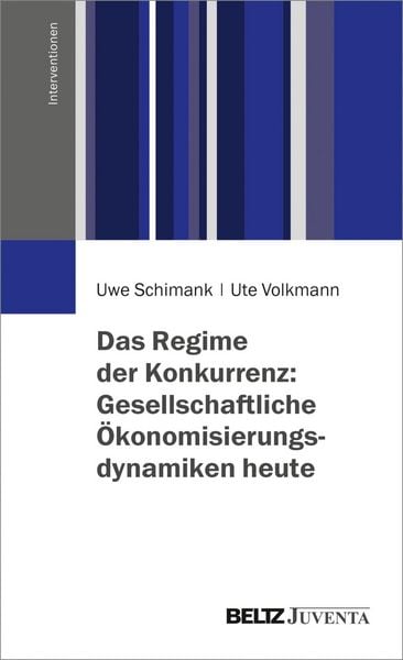 Produktbild: Das Regime der Konkurrenz: Gesellschaftliche &Ouml;konomisierungsdynamiken heute