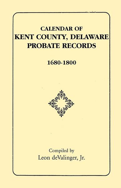 Produktbild: Calendar of Kent County, Delaware Probate Records, 1680-1800