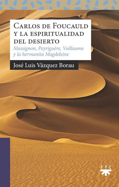 Produktbild: Carlos de Foucauld y la espiritualidad del desierto : Massignon, Peyrigu&egrave;re, Voillaume y la Hermanita Magdeleine