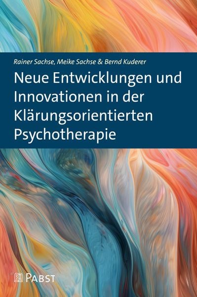 Produktbild: Neue Entwicklungen und Innovationen in der Kl&auml;rungsorientierten Psychotherapie