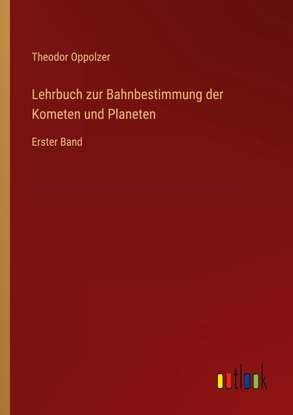 Produktbild: Lehrbuch zur Bahnbestimmung der Kometen und Planeten