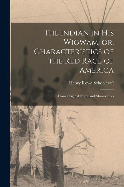 Produktbild: The Indian in His Wigwam, or, Characteristics of the Red Race of America [microform]