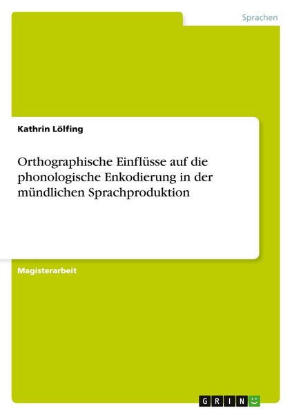 Produktbild: Orthographische Einfl&uuml;sse auf die phonologische Enkodierung in der m&uuml;ndlichen Sprachproduktion