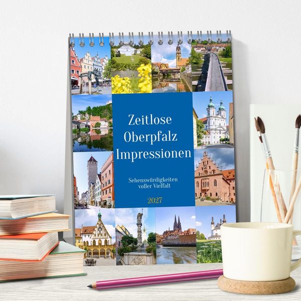 Produktbild: Zeitlose Oberpfalz Impressionen. Sehensw&uuml;rdigkeiten voller Vielfalt (Tischkalender 2027 DIN A5 hoch), CALVENDO Monatskalender