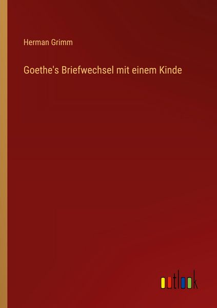 Goethe's Briefwechsel mit einem Kinde, Taschenbuch von Herman Grimm, Outlook, 9783368544799